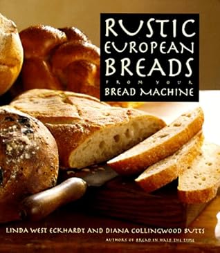 Rustic European Breads: From Your Bread Machine