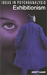 Exhibitionism: Ideas in Psychoanalysis Exhibitionism: Ideas in Psychoanalysis
