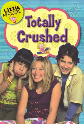 Totally Crushed (Lizzie McGuire, #2)