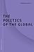The Politics of the Global by Himadeep Muppidi The Politics of the Global by Himadeep Muppidi