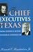 The Chief Executives of Texas by Kenneth E. Hendrickson Jr.
