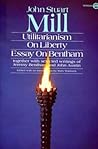 Utilitarianism, On Liberty, and Essay on Bentham: Together With Selected Writings of Jeremy Bentham and John Austin Utilitarianism, On Liberty, and Essay on Bentham: Together With Selected Writings of Jeremy Bentham and John Austin