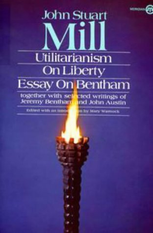 Utilitarianism, On Liberty, and Essay on Bentham: Together With Selected Writings of Jeremy Bentham and John Austin (Mass Market Paperback)