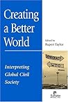 Creating a Better World: Interpreting Global Civil Society