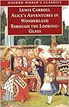 Alice's Adventures in Wonderland and Through the Looking-Glass by Lewis Carroll