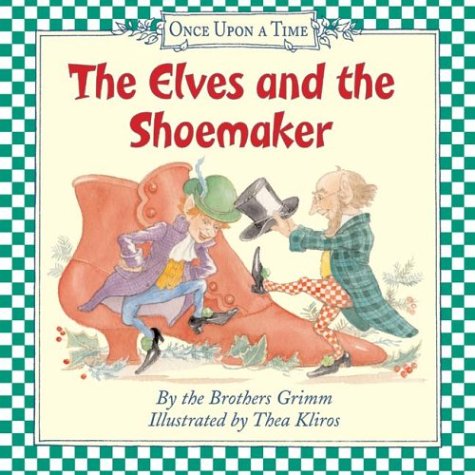 The Elves and the Shoemaker: Great for Holiday and Christmas Reading or Gifting (Once Upon a Time)