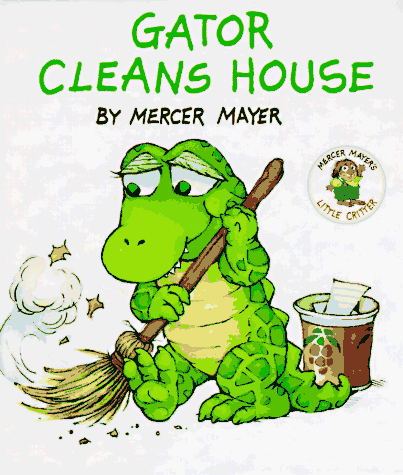 Gator Cleans House (Little Critter Storybooks)