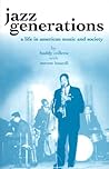 Jazz Generations: A Life in American Music and Society (Bayou)
