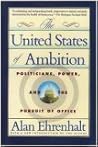 The United States of Ambition: Politicians, Power, and the Pursuit of Office The United States of Ambition: Politicians, Power, and the Pursuit of Office