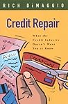 Credit Repair: What the Credit Industry Doesn't Want You to Know