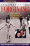 The Lost Art of Forgiving: Stories of Healing from the Cancer of Bitterness