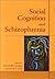 Social Cognition and Schizophrenia by Patrick W. Corrigan