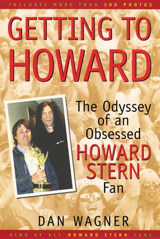 Getting to Howard: The Odyssey of an Obsessed Howard Stern Fan