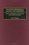 Reasoning Processes in Humans and Computers: Theory and Research in Psychology and Artificial Intelligence