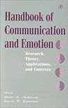Handbook of Communication and Emotion: Research, Theory, Applications, and Contexts
