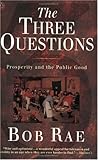 The Three Questions : Prosperity and the Public Good The Three Questions : Prosperity and the Public Good
