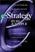 e-Strategy, Pure and Simple: Connecting Your Internet Strategy to Your Business Strategy