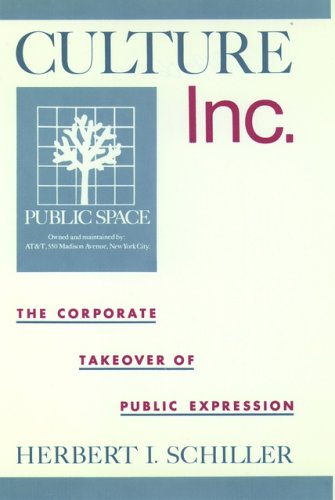 Culture, Inc.: The Corporate Takeover of Public Expression (Paperback)