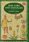 Blue Corn And Chocolate (Knopf Cooks American)