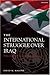 The International Struggle over Iraq by David M. Malone