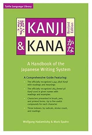 Kanji & Kana: A Guide to the Japanese Writing System