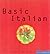 Basic Italian: Everything You Need to Live the Dolce Vita at Home (Basic Series)