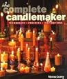 The Complete Candlemaker: Techniques, Projects & Inspiration The Complete Candlemaker: Techniques, Projects & Inspiration