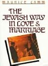 The Jewish Way in Love and Marriage by Maurice Lamm