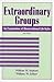 Extraordinary Groups by William M. Kephart