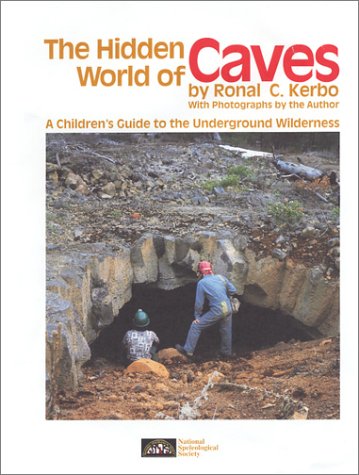 The Hidden World of Caves: A Children's Guide to the Underground Wilderness (Paperback)