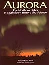 Aurora: The Northern Lights in Mythology, History and Science