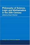 Philosophy of Science, Logic and Mathematics in the 20th Century: Routledge History of Philosophy, Volume 9 Philosophy of Science, Logic and Mathematics in the 20th Century: Routledge History of Philosophy, Volume 9