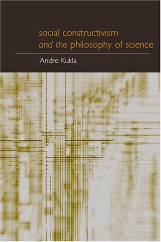 Social Constructivism and the Philosophy of Science (Philosophical Issues in Science)