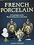 French Porcelain: A Catalogue of the British Museum Collection