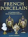 French Porcelain: A Catalogue of the British Museum Collection