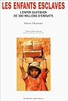 LES ENFANTS ESCLAVES L'ENFER QUOTIDIEN DE 300 MILLIONS D'ENFANTS