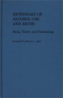 Dictionary of Alcohol Use and Abuse: Slang, Terms, and Terminology