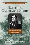 Matthew Calbraith Perry: Antebellum Sailor and Diplomat