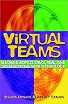 Virtual Teams: Reaching Across Space, Time, and Organizations with Technology