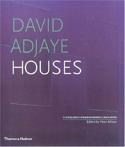 David Adjaye: Houses; Recycling, Reconfiguring, Rebuilding (Hardcover)