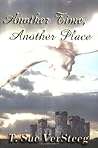 Another Time, Another Place by T. Sue VerSteeg