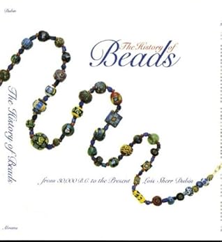The History of Beads: From 30,000 B.C. to the Present