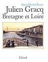 Julien Gracq, Bretagne et Loire ([Les Chemins de l'œuvre]) (French Edition)