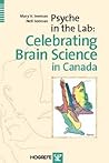 Psyche in the Lab: Celectrating Brain Science in Canada