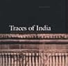 Traces of India: Photography, Architecture, and the Politics of Representation, 1850 1900 Traces of India: Photography, Architecture, and the Politics of Representation, 1850 1900