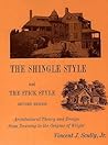 The Shingle Style and the Stick Style: Architectural Theory and Design from Downing to the Origins of Wright