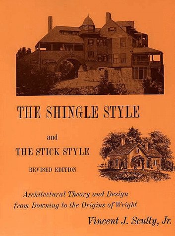 The Shingle Style and the Stick Style: Architectural Theory and Design from Downing to the Origins of Wright (Paperback)