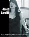 Janet Cardiff: A Survey of Works, with George Bures Miller