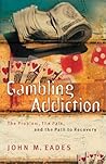 Gambling Addiction: The Problem, the Pain and the Path to Recovery