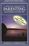 Spiritual Approach to Parenting: Secrets of Raising a 21st Century Child (Sacred Psychology)